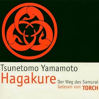 Hagakure. Der Weg des Samurai - Gelesen von Torch (gekürzt) als Hörbuch