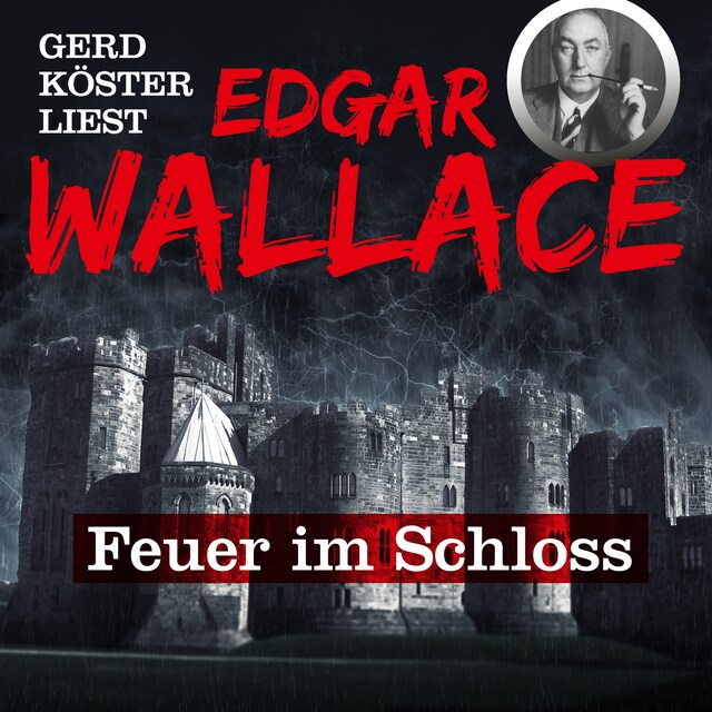 Couverture de livre pour Feuer im Schloss - Gerd Köster liest Edgar Wallace, Band 1