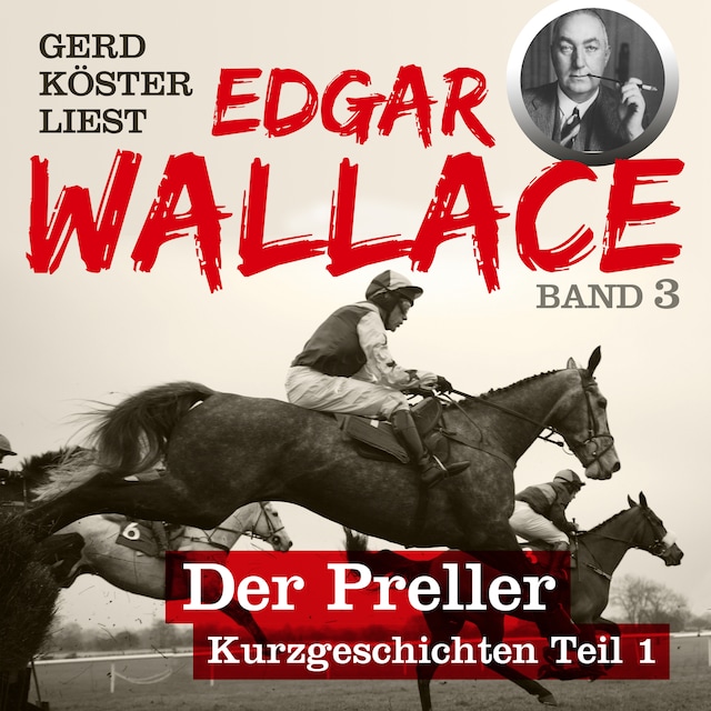 Book cover for Der Preller - Gerd Köster liest Edgar Wallace - Kurzgeschichten Teil 1, Band 3 (Unabbreviated)