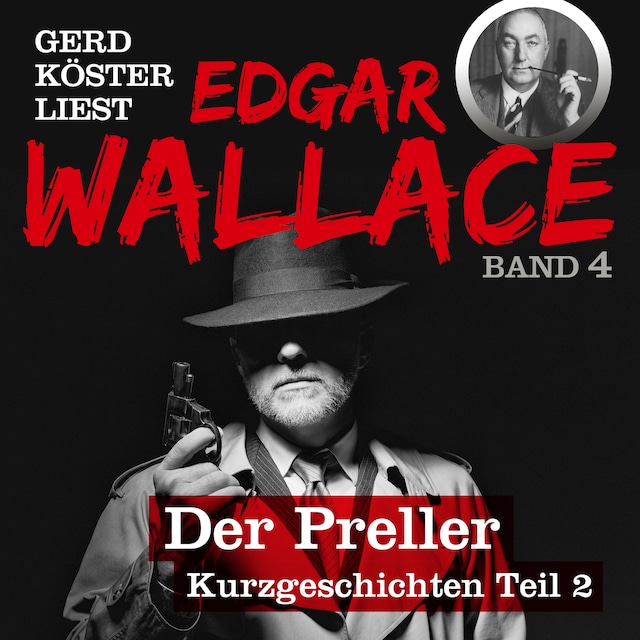 Book cover for Der Preller - Gerd Köster liest Edgar Wallace - Kurzgeschichten Teil 2, Band 4 (Ungekürzt)