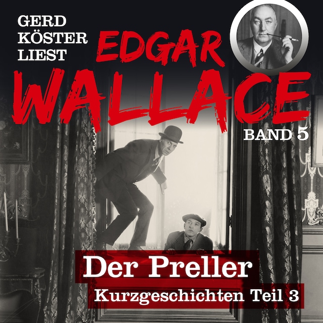 Book cover for Der Preller - Gerd Köster liest Edgar Wallace - Kurzgeschichten Teil 3, Band 5 (Ungekürzt)