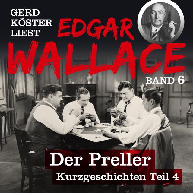 Kirjankansi teokselle Der Preller - Gerd Köster liest Edgar Wallace - Kurzgeschichten Teil 4, Band 6 (Ungekürzt)