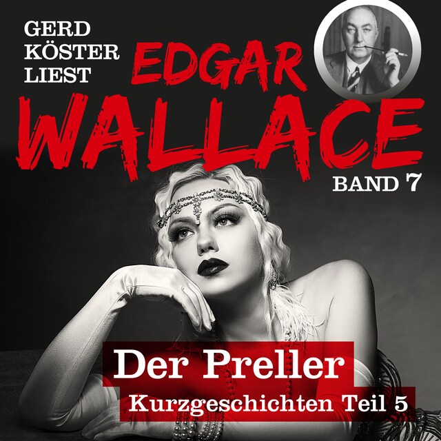 Book cover for Der Preller - Gerd Köster liest Edgar Wallace - Kurzgeschichten Teil 5, Band 7 (Ungekürzt)