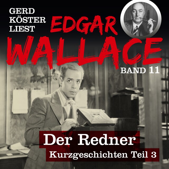 Kirjankansi teokselle Der Redner - Gerd Köster liest Edgar Wallace - Kurzgeschichten Teil 3, Band 11 (Ungekürzt)