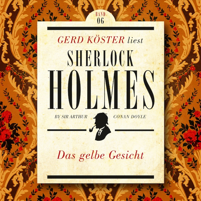 Book cover for Das gelbe Gesicht - Gerd Köster liest Sherlock Holmes - Kurzgeschichten, Band 6 (Ungekürzt)
