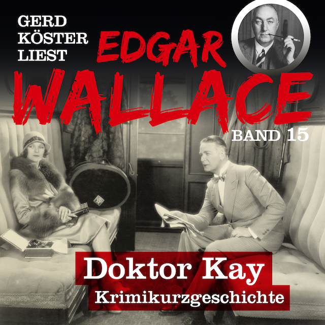 Book cover for Doktor Kay - Gerd Köster liest Edgar Wallace, Band 15 (Ungekürzt)