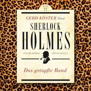 Das getupfte Band - Gerd Köster liest Sherlock Holmes, Band 22 (Ungekürzt) als Hörbuch