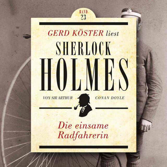 Book cover for Die einsame Radfahrerin - Gerd Köster liest Sherlock Holmes, Band 23 (Ungekürzt)