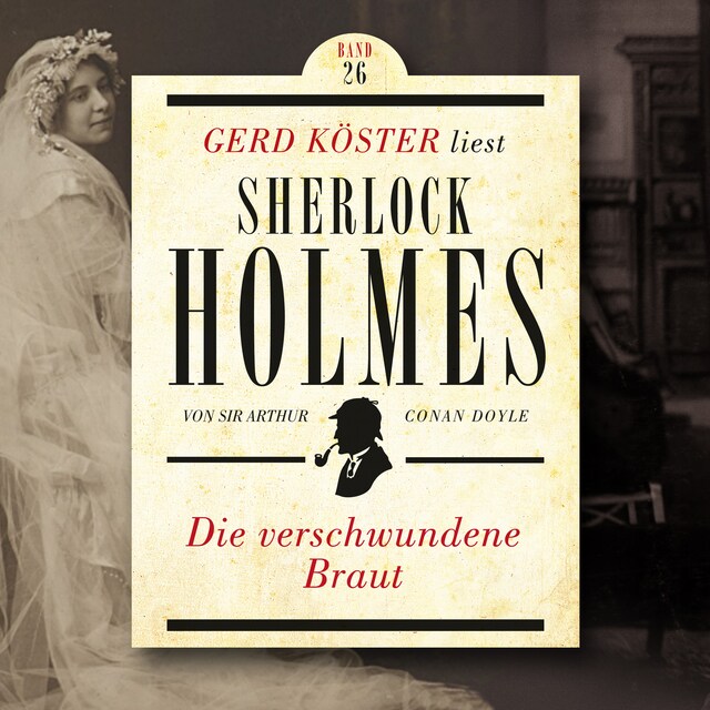 Book cover for Die verschwundene Braut - Gerd Köster liest Sherlock Holmes, Band 26 (Ungekürzt)