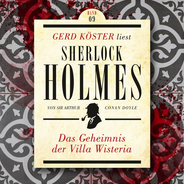 Book cover for Das Geheimnis der Villa Wisteria - Gerd Köster liest Sherlock Holmes, Band 9 (Ungekürzt)