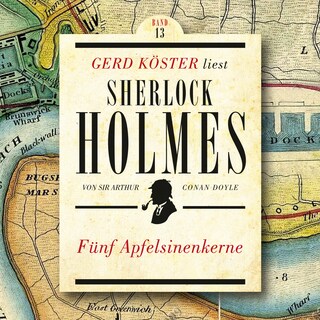 Fünf Apfelsinenkerne - Gerd Köster liest Sherlock Holmes, Band 13 (Ungekürzt) als Hörbuch