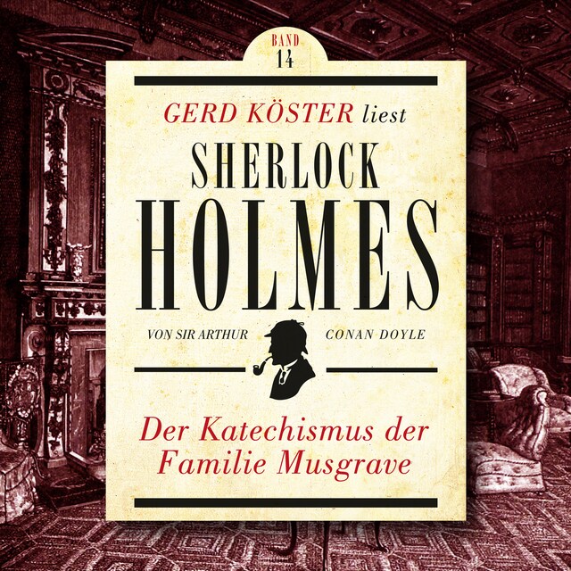 Bogomslag for Der Katechismus der Familie Musgrave - Gerd Köster liest Sherlock Holmes, Band 14 (Ungekürzt)