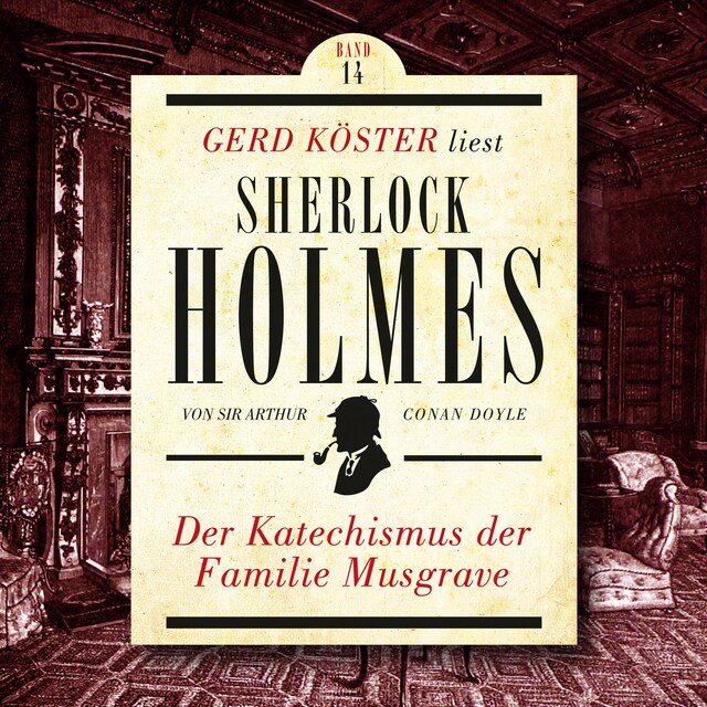 Portada de libro para Der Katechismus der Familie Musgrave - Gerd Köster liest Sherlock Holmes, Band 14 (Ungekürzt)