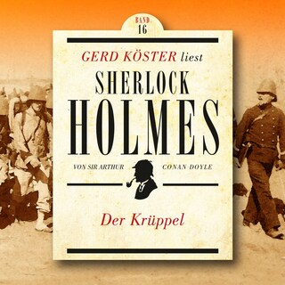 Der Krüppel - Gerd Köster liest Sherlock Holmes, Band 16 (Ungekürzt) als Hörbuch