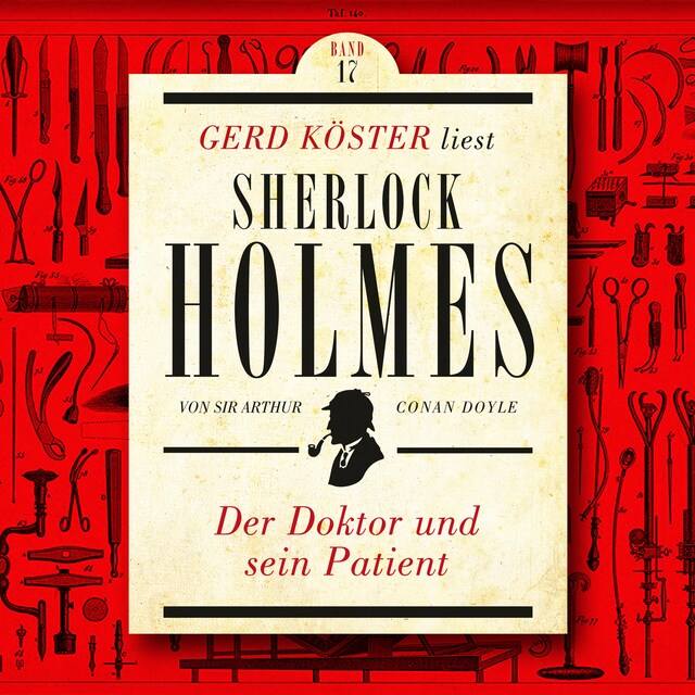 Book cover for Der Doktor und sein Patient - Gerd Köster liest Sherlock Holmes, Band 17 (Ungekürzt)