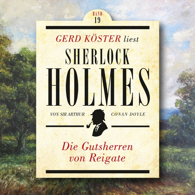 Book cover for Die Gutsherren von Reigate - Gerd Köster liest Sherlock Holmes, Band 19 (Ungekürzt)