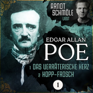 Das verräterische Herz / Hopp-Frosch - Arndt Schmöle liest Edgar Allan Poe, Band 1 (Ungekürzt) als Hörbuch