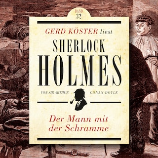 Der Mann mit der Schramme - Gerd Köster liest Sherlock Holmes, Band 32 (Ungekürzt) als Hörbuch