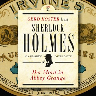 Der Mord in Abbey Grange - Gerd Köster liest Sherlock Holmes, Band 33 (Ungekürzt) als Hörbuch