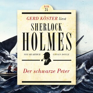 Der schwarze Peter - Gerd Köster liest Sherlock Holmes, Band 34 (Ungekürzt) als Hörbuch