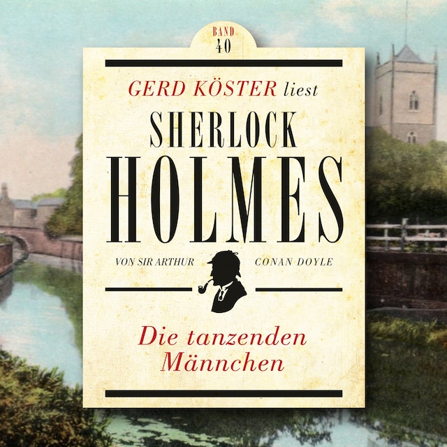 Bogomslag for Die tanzenden Männchen - Gerd Köster liest Sherlock Holmes, Band 40 (Ungekürzt)