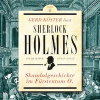 Skandalgeschichte im Fürstentum O. - Gerd Köster liest Sherlock Holmes, Band 41 (Ungekürzt)