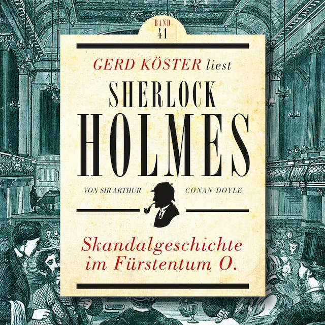 Book cover for Skandalgeschichte im Fürstentum O. - Gerd Köster liest Sherlock Holmes, Band 41 (Ungekürzt)