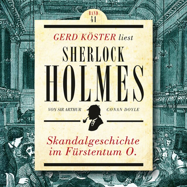 Buchcover für Skandalgeschichte im Fürstentum O. - Gerd Köster liest Sherlock Holmes, Band 41 (Ungekürzt)