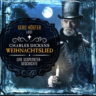 Gerd Köster liest Charles Dickens - Weihnachtslied - Eine Gespenstergeschichte (Ungekürzt) als Hörbuch