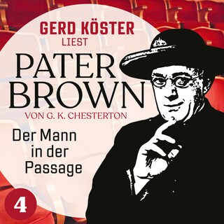 Der Mann in der Passage - Gerd Köster liest Pater Brown, Band 4 (Ungekürzt) als Hörbuch