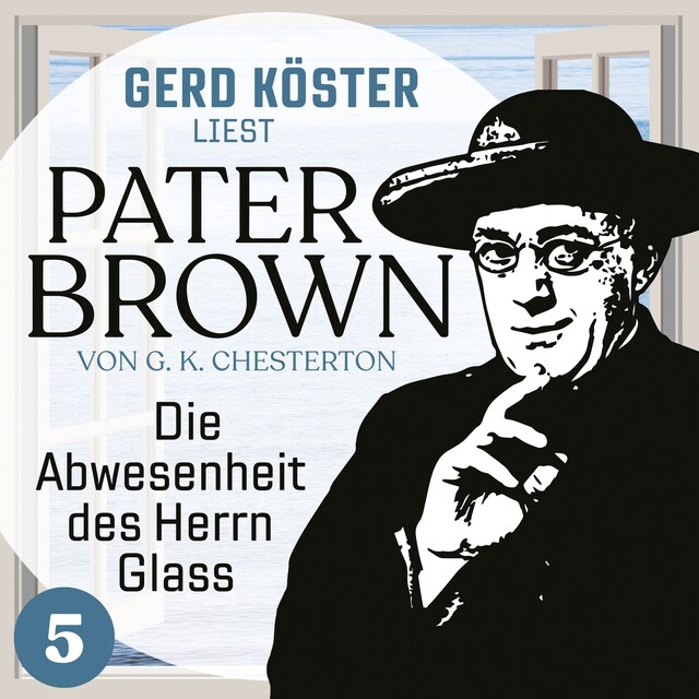 Couverture de livre pour Die Abwesenheit des Herrn Glass - Gerd Köster liest Pater Brown, Band 5 (Ungekürzt)