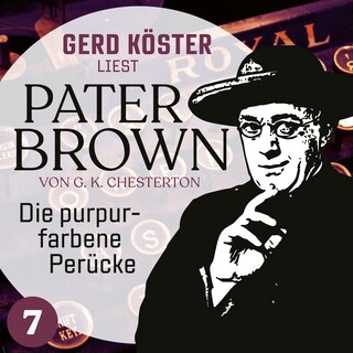 Die purpurfarbene Perücke - Gerd Köster liest Pater Brown, Band 7 (Ungekürzt) als Hörbuch