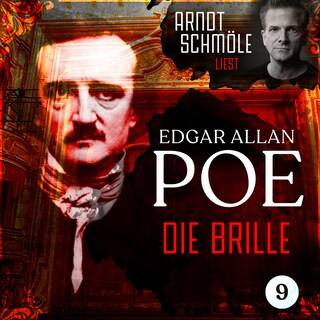 Die Brille - Arndt Schmöle liest Edgar Allan Poe, Band 9 (Ungekürzt) als Hörbuch