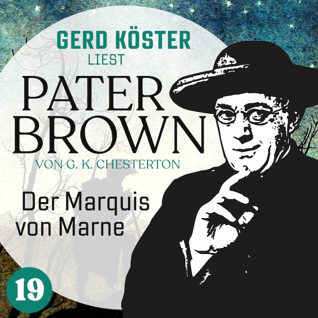 Book cover for Der Marquis von Marne - Gerd Köster liest Pater Brown, Band 19 (Ungekürzt)