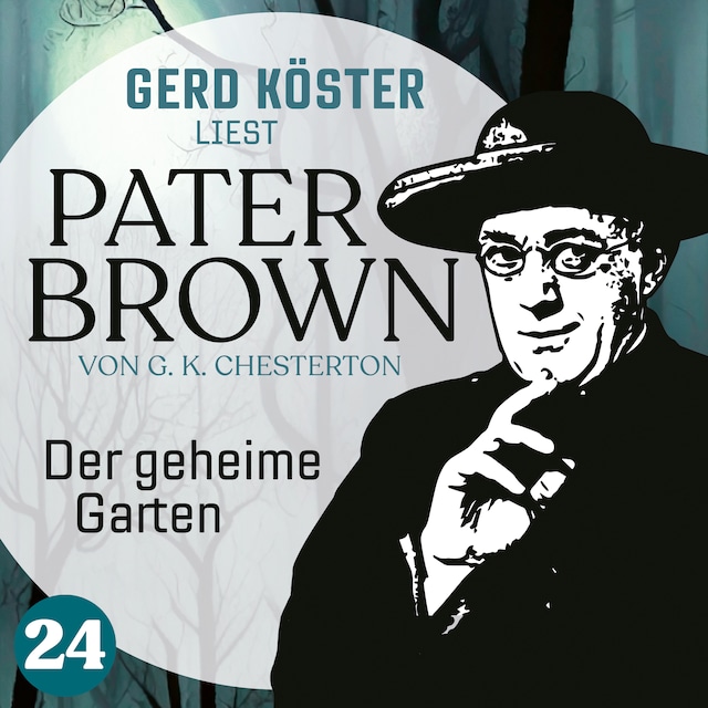 Okładka książki dla Der geheime Garten - Gerd Köster liest Pater Brown, Band 24 (Ungekürzt)