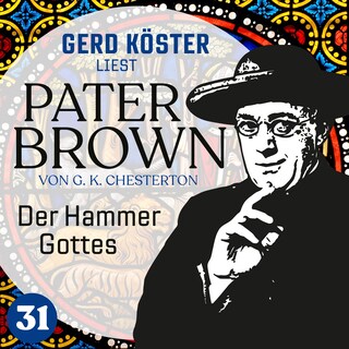 Der Hammer Gottes - Gerd Köster liest Pater Brown, Band 31 (Ungekürzt) als Hörbuch