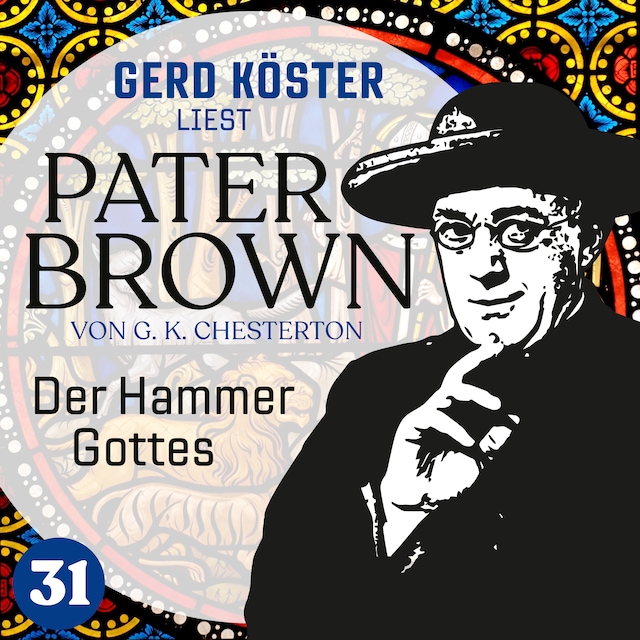 Okładka książki dla Der Hammer Gottes - Gerd Köster liest Pater Brown, Band 31 (Ungekürzt)