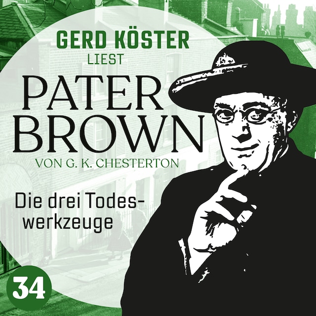 Okładka książki dla Die drei Todeswerkzeuge - Gerd Köster liest Pater Brown, Band 34 (Ungekürzt)