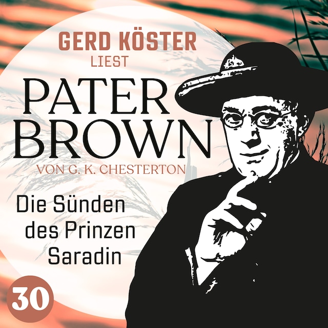 Okładka książki dla Die Sünden des Prinzen Saradin - Gerd Köster liest Pater Brown, Band 30 (Ungekürzt)