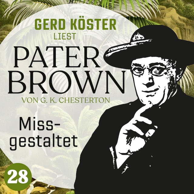 Book cover for Missgestaltet - Gerd Köster liest Pater Brown, Band 28 (Ungekürzt)