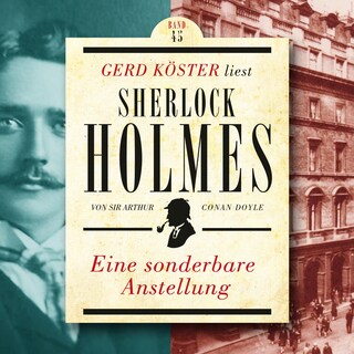 Eine sonderbare Anstellung - Gerd Köster liest Sherlock Holmes, Band 45 (Ungekürzt) als Hörbuch