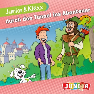 Junior & Klexx, Band 24: Junior & Klexx durch den Tunnel ins Abenteuer (Ungekürzt) als Hörbuch