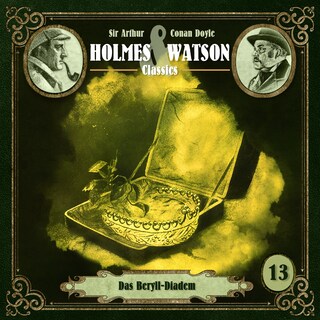 Holmes & Watson, Folge 13: Classics: Das Beryll-Diadem als Hörbuch