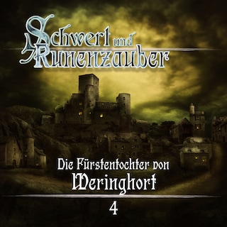 Schwert & Runenzauber, Folge 4: Die Fürstentochter von Weringhort als Hörbuch