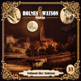 Holmes & Watson, Folge 33: Mysterys: Vollmond über Maidstone als Hörbuch