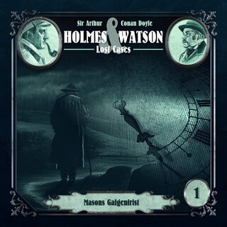 Holmes & Watson, Folge 1: Lost Cases: Masons Galgenfrist als Hörbuch