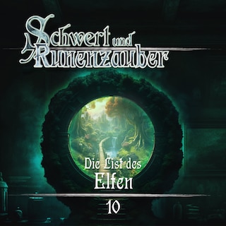 Schwert & Runenzauber, Folge 10: Die List des Elfen (Ungekürzt) als Hörbuch