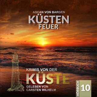 Küstenfeuer - Krimis von der Küste, Folge 10 (Ungekürzt) als Hörbuch
