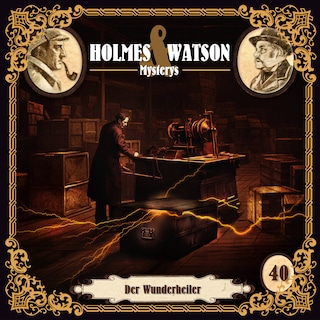 Holmes & Watson, Folge 40: Mysterys: Der Wunderheiler als Hörbuch