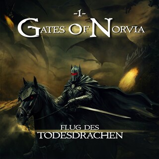 Gates of Norvia, Folge 1: Flug des Todesdrachen (Ungekürzt) als Hörbuch